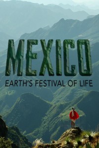 [墨西哥：地球生命的狂欢/Mexico: Earth's Festival Of Life(全3集)] [英国][纪录片][2017][WEB-MKV/7.1GG][英语中字][1080P]网盘下载